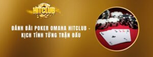 1 danh bai poker omaha hitclub